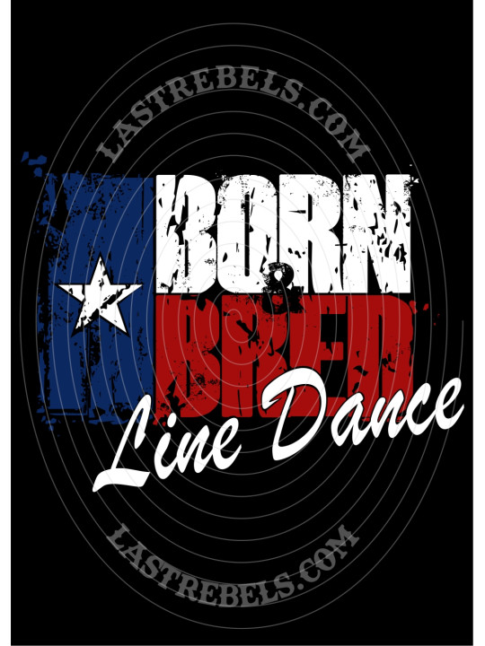 T-shirt femme Danse-Country "Born and Bred Line Dance" - LAST REBELS - Motif exclusif